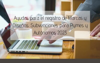 Ayudas para el registro de Marcas y Diseños. Subvenciones para Pymes y Autónomos «Fondo para Pymes 2023»