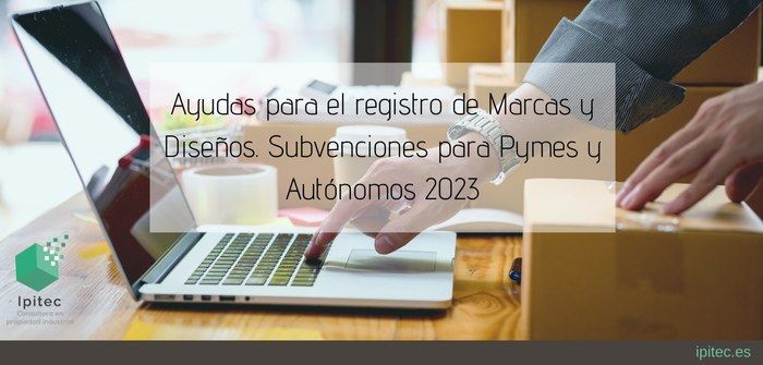 Ayudas para el registro de Marcas y Diseños. Subvenciones para Pymes y Autónomos «Fondo para Pymes 2023»